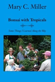 Bonsai with Tropicals, Some Things I Learned Along the Way